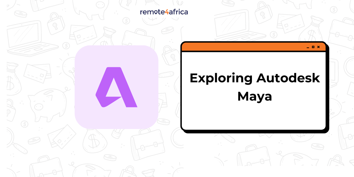 Exploring Autodesk Maya: A Career Guide | Remote4Africa